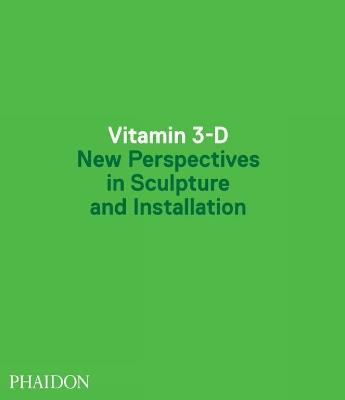 Vitamin 3-D. New perspective in sculpture and installation - copertina