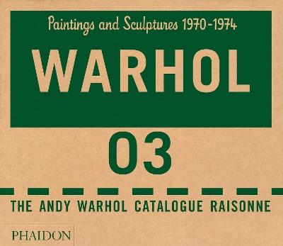 The Andy Warhol catalogue raisonne. Ediz. a colori. Vol. 3: Paintings and sculptures 1970-1974. - copertina