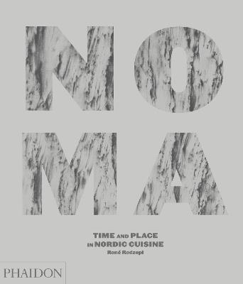 Noma. Time and place in Nordic cuisine. Ediz. illustrata - René Redzepi - copertina