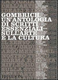 Gombrich. Un'antologia di scritti essenziali sull'arte e la cultura - copertina