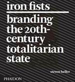 Iron Fists. Branding the 20th-century totalitarian state