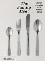 Family meal. The home cooking with Ferran Adrià
