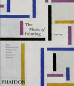 The music of painting. Music, modernism and the visual arts from the tromantics to John Cage