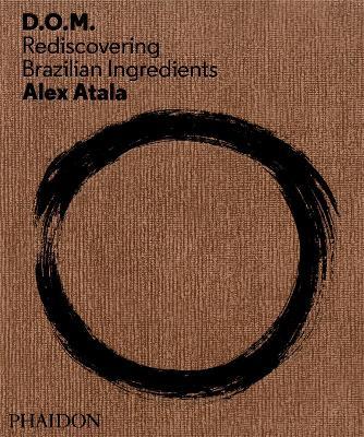 D. O. M.: rediscovering Brazilian ingredients. Ediz. illustrata - Alex Atala - copertina