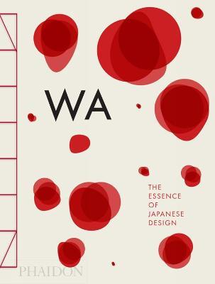 WA: the essence of Japanese design. Ediz. illustrata - Rossella Menegazzo,Stefania Piotti - copertina