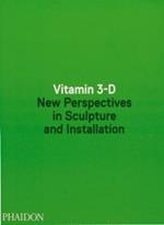 Vitamin 3-D. New perspective in sculpture and installation