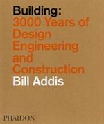 Building: 3.000 years of design, engineering & constuction