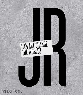 JR. Can art change the world? - Nato Thompson - copertina