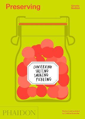 Preserving. Conserving, salting, smoking, pickling - Ginette Mathiot - copertina