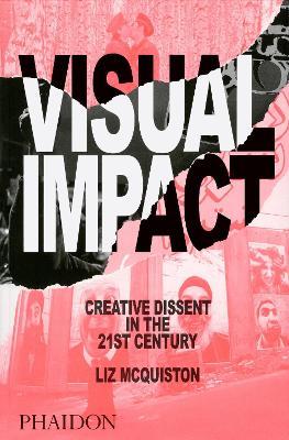 Visual impact. Creative dissent in the 21st century - Liz McQuiston - copertina