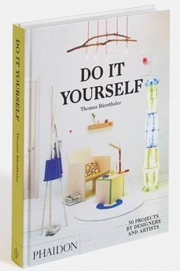 Do it yourself. 50 projects by designers and artists - Thomas Barnthaler - 2
