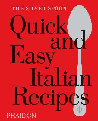 The Silver Spoon. Quick and easy Italian recipes - copertina