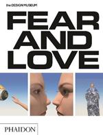 Fear & love. Reactions to a complex world. Ediz. a colori