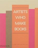 Artists who make books. Ediz. a colori