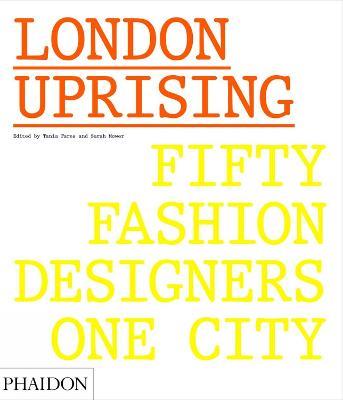 London uprising. Fifty fashion designers, one city. Ediz. a colori - Tania Fares,Sarah Mower - copertina