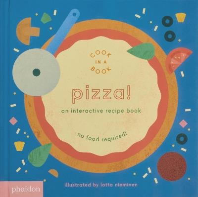 Pizza! An interactive recipe book. No food required! Cook in a book - Lotta Nieminen - copertina