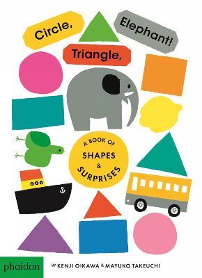 Circle, triangle, elephant! Ediz. a colori - Kenji Oikawa,Mayuko Takeuchi - copertina