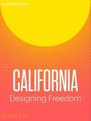 California. Designing freedom. Ediz. a colori - Justin McGuirk,Brendan McGetrick - copertina