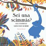 Sei una scimmia? Gli animali giocano ai mimi. Ediz. a colori