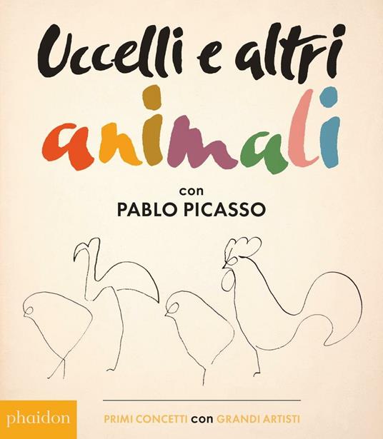Uccelli e altri animali con Pablo Picasso. Primi concetti con grandi artisti. Ediz. illustrata - copertina