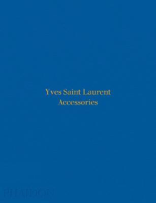Yves Saint Laurent accessories. Ediz. a colori - Patrick Mauriès - copertina