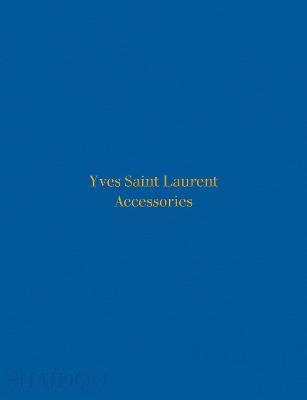 Yves Saint Laurent accessories . Ediz. illustrata - Patrick Mauriès - copertina