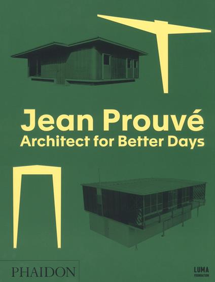 Jean Prouvé. Architect for better days. Ediz. a colori - copertina