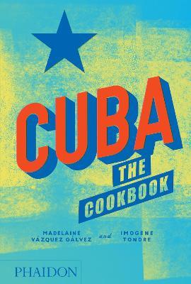 Cuba: The Cookbook - Madelaine Vazquez Galvez,Imogene Tondre - cover