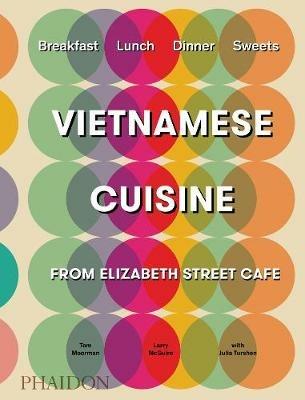 Vietnamese cuisine from Elizabeth Street Café. Ediz. a colori - Tom Moorman,Larry Mcguire,Julia Turshen - copertina