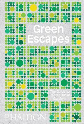 Green Escapes: The Guide to Secret Urban Gardens - Toby Musgrave - cover