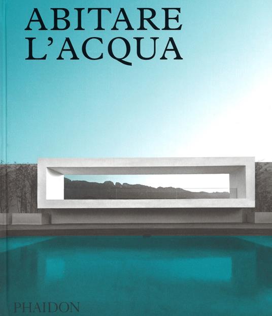 Abitare l'acqua. Ediz. a colori - James Taylor-Foster - copertina