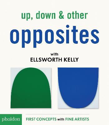 Up, down & other opposites with Ellsworth Kelly. Ediz. a colori - Cecily Kaiser - copertina