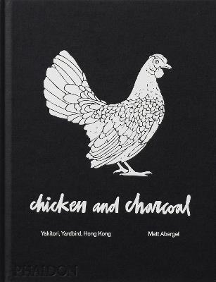 Chicken and Charcoal: Yakitori, Yardbird, Hong Kong - Matt Abergel - cover