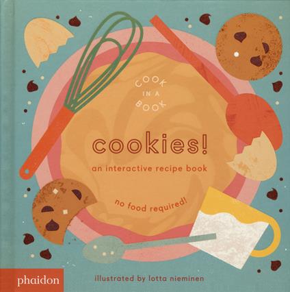 Cookies! An interactive recipe book. No food required! Cook in a book - Lotta Nieminen - copertina