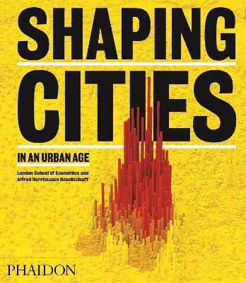 Shaping Cities in an Urban Age - Ricky Burdett,Philipp Rode - cover