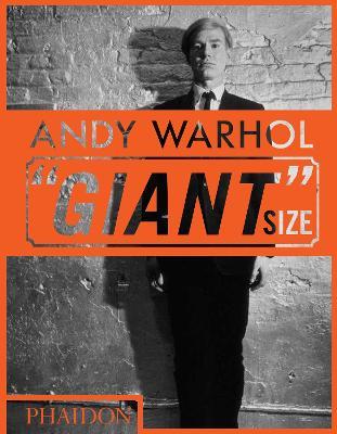 Andy Warhol 'Giant' Size - Phaidon Editors,Dave Hickey - cover