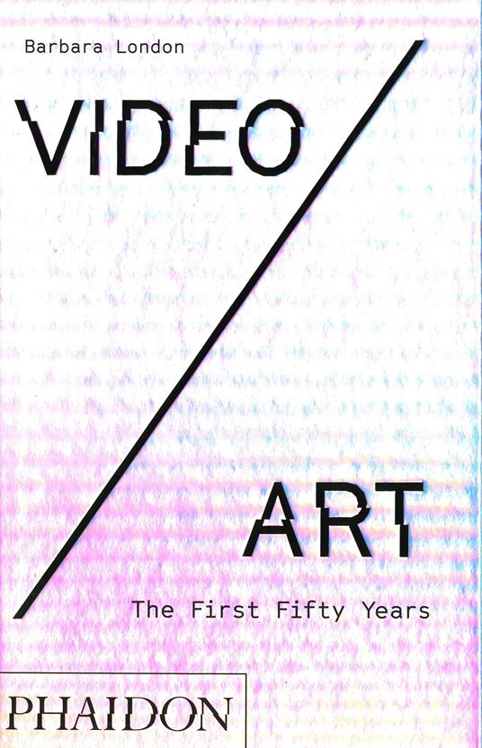 Video/art. The first fifty years. Ediz. illustrata - Barbara London - copertina