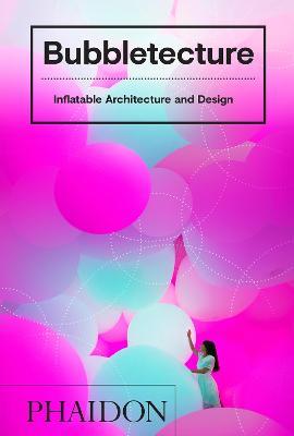 Bubbletecture: Inflatable Architecture and Design - Sharon Francis - cover
