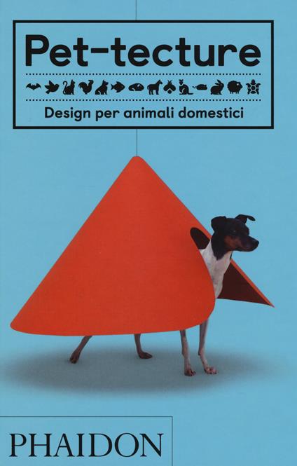 Pet-tecture. Design per animali domestici. Ediz. illustrata - Tom Wainwright - copertina