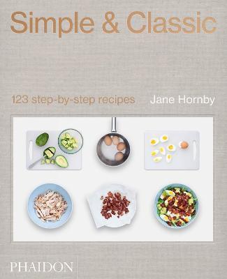 Simple & Classic: 123 Step-by-Step Recipes - Jane Hornby - cover