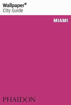 Wallpaper* City Guide Miami - Wallpaper* - cover