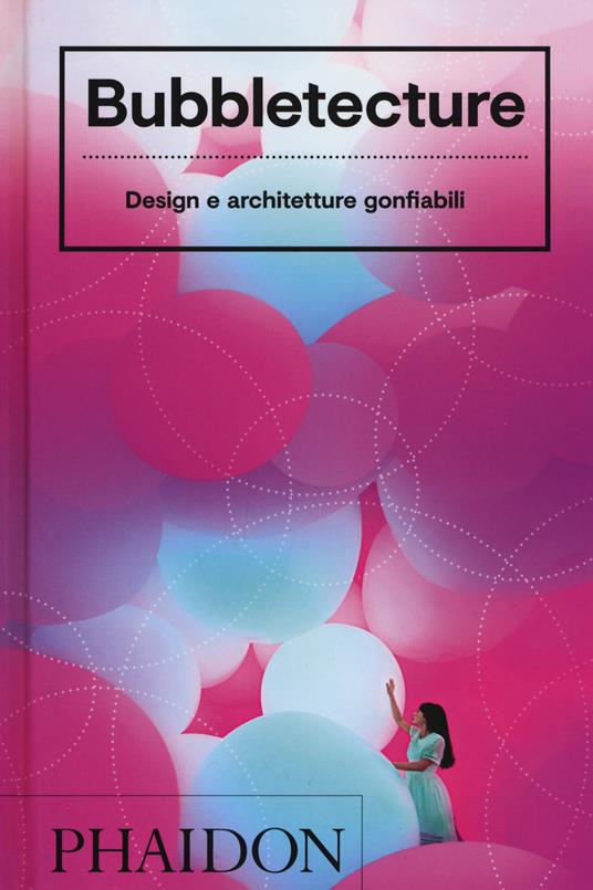 Bubbletecture. Design e architetture gonfiabili. Ediz. illustrata - Sharon Francis - copertina