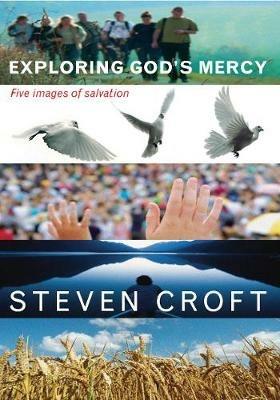 Exploring God's Mercy: Five Images of Salvation - Steven Croft - cover