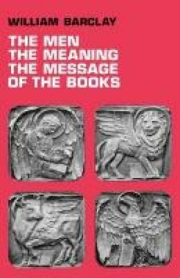 The Men, the Meaning, The Message of the Books - William Barclay - cover
