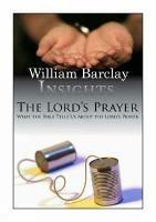 Lord's Prayer: What the Bible Tells Us About the Lord's Prayer