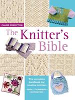 The Knitter's Bible: The Complete Handbook for Creative Knitters