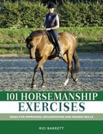 101 Horsemanship Exercises: Ideas for Improving Groundwork and Ridden Skills