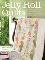 Jelly Roll Quilts: Delicious Quilts from the Latest Irresistible Strip Rolls