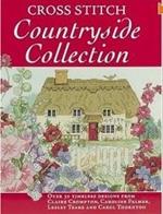 Cross Stitch Countryside Collection: 30 Timeless Designs from Claire Crompton, Caroli Palmer, Lesley Teare and Carol Thornton