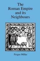 Roman Empire and Its Neighbours - Fergus Millar - cover